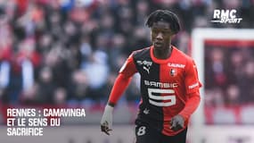 Rennes : Camavinga et le sens du sacrifice