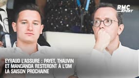 Mercato : Thauvin, Mandanda et Payet vont rester à l'OM selon Eyraud