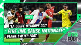 Ligue 1 : "la Coupe d'Europe doit être une cause nationale" plaide l'After Foot