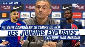PSG - OGC Nice : "Il faut contrôler le temps de jeu des joueurs explosifs comme Dembélé ou Mbappé", explique Luis Enrique