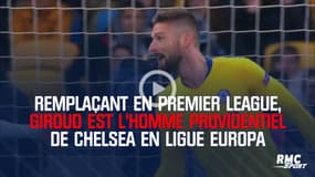 Chelsea : Remplaçant en Premier League, Giroud est l'homme providentiel en Ligue Europa