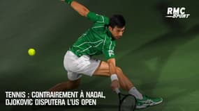 Tennis : contrairement à Nadal, Djokovic disputera l’US Open