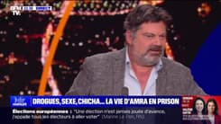 Drogues, sexe, chicha... la vie d'Amra en prison - 05/06