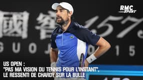 US Open : "Pas ma vision du tennis pour l’instant", le ressenti de Chardy sur la bulle