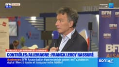 Grand Est: Franck Leroy revient sur le renforcement des contrôles à la frontière entre l'Alsace et l'Allemagne