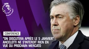 Everton : "On discutera après le 5 janvier ", Ancelotti ne s'interdit rien lors du mercato 