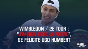 Wimbledon / 2e tour : « J’ai bien géré la partie », se félicite Ugo Humbert
