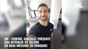 OM : Confiné, Gonzalez présente son intérieur (et délivre un beau message en français)