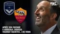 Serie A : Après son passage à Bordeaux, DaGrosa voudrait racheter... l'AS Roma