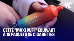 Qu'est-ce que la “maxi puff”, ce nouveau modèle populaire qui équivaut à 18 paquets de cigarettes ? 