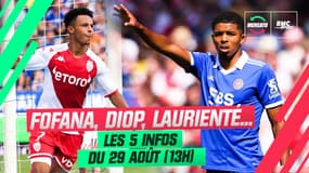 Fofana, Diop, Laurienté... les 5 infos mercato du 29 août 2022 (13h)