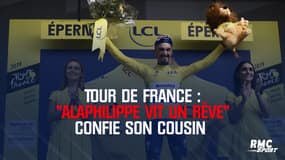 Tour de France : "Alaphilippe vit un rêve" confie son cousin