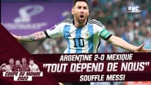 Argentine 2-0 Mexique : "Tout dépend de nous" souffle Messi 