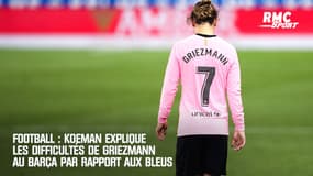 Football : Koeman explique les difficultés de Griezmann au Barça par rapport aux Bleus