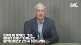 Équipe de France : "les Belges seront sûrement revanchards" estime Deschamps