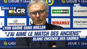 Troyes 1-3 OL : "J'ai aimé le match des anciens", Blanc satisfait de ses cadres 