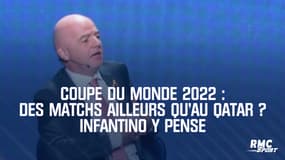 Coupe du monde 2022 : Des matchs ailleurs qu'au Qatar ? Infantino y pense