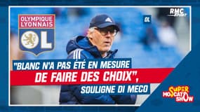 OL : "Blanc n'a pas été en mesure de faire des choix", Di Meco revient sur ses débuts difficiles