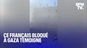  "Je voudrais rentrer chez moi, j'ai très peur"  L'appel au secours de ce Français bloqué dans la bande de Gaza  