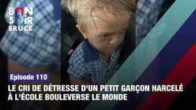 "Bonsoir Bruce", épisode 110 : Le cri de détresse d'un petit garçon harcelé à l'école bouleverse le monde