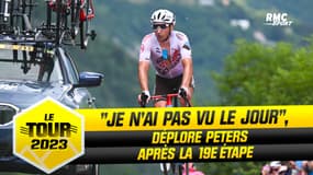 Tour de France E19 : "Je n’ai pas vu le jour", déplore Peters
