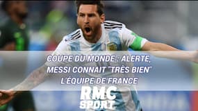 Coupe du monde : Alerte, Messi connait "très bien" l'équipe de France