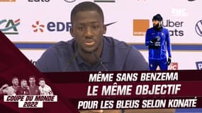 Équipe de France : Même sans Benzema, "l'objectif ne change pas" affirme Konaté