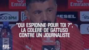 "Qui espionne pour toi ?", la colère noire de Gattuso qui apostrophe un journaliste
