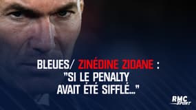 Bleues / Zinédine Zidane : « Si le penalty avait été sifflé… »