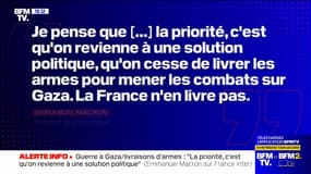 "La priorité c'est qu'on revienne à une solution politique, qu'on cesse de livrer des armes (à Israël) pour mener les combats sur Gaza. La France n'en livre pas", a déclaré Emmanuel Macron