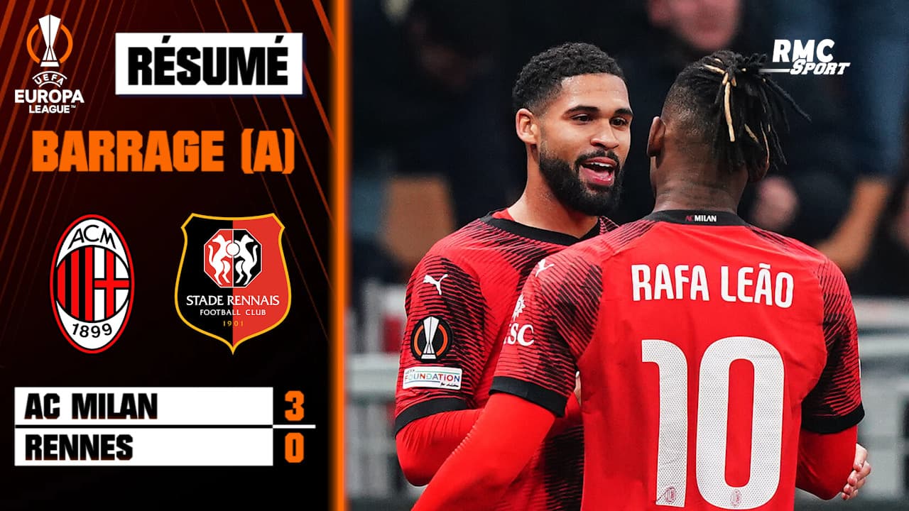 Milan Rennes Résumé : AC Milan 3-0 Rennes - Ligue Europa (barrage aller)