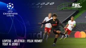 Leipzig - Atlético : Felix remet tout à zéro !