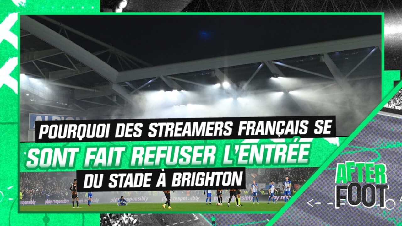 Brighton 10 OM Pourquoi des streamers français se sont fait refuser