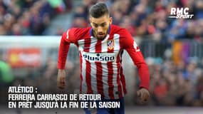 Atlético : Ferreira Carrasco de retour en prêt jusqu'à la fin de la saison