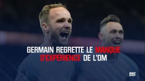 Germain regrette le manque d'expérience de l'OM 