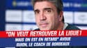 Bordeaux : "On veut retrouver la Ligue 1 mais on est en retard" avoue coach Guion