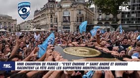 MHR champion : "C'est énorme" Saint André et Guirado racontent la fête avec les supporters montpelliérains