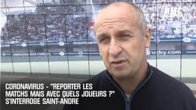 Coronavirus - "Reporter les matchs mais avec quels joueurs ?" s'interroge Saint-André
