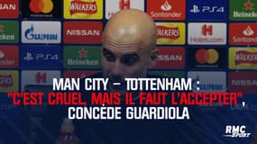 Man City – Tottenham : "C’est cruel, mais il faut l’accepter" concède Guardiola