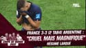 France 3-3 (2 tàb 4) Argentine : "Cruel mais magnifique" résume Larqué