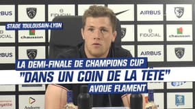  Stade Toulousain - Lyon : Dublin "dans un coin de la tête", confesse Flament