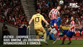 Atlético - Liverpool : les Colchoneros infranchissables à domicile sous Simeone