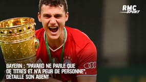 Bayern : "Pavard ne parle que de titres et n'a peur de personne", détaille son agent