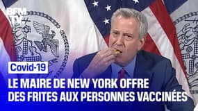 Covid-19: le maire de New York offre des frites aux personnes vaccinées