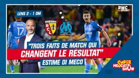 Lens 2-1 OM : "Trois faits de match qui changent le résultat" estime Di Meco 