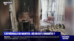 Où en est l'enquête sur l'incendie de la cathédrale de Nantes ?
