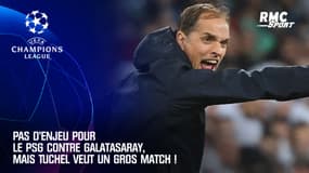 Ligue des champions : Pas d'enjeu pour le PSG contre Galatasaray, mais Tuchel veut un gros match !