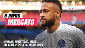 Neymar, Nagatomo, Messi... Les 5 infos mercato du 31 août 2020 à la mi-journée 