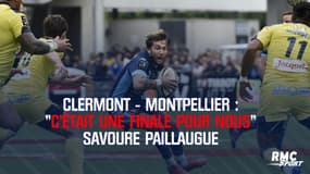 Clermont - Montpellier : "C’était une finale pour nous" savoure Paillaugue