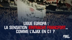 Ligue Europa : La sensation Eintracht Francfort... comme l'Ajax en C1 ?